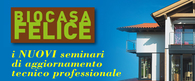 BIOCASA FELICE • I nuovi seminari di aggiornamento tecnico professionale • 29 GENNAIO 2015 • KlimaHouse Bolzano BIOCASA FELICE • I nuovi seminari di aggiornamento tecnico professionale • 29 GENNAIO 2015 • KlimaHouse Bolzano