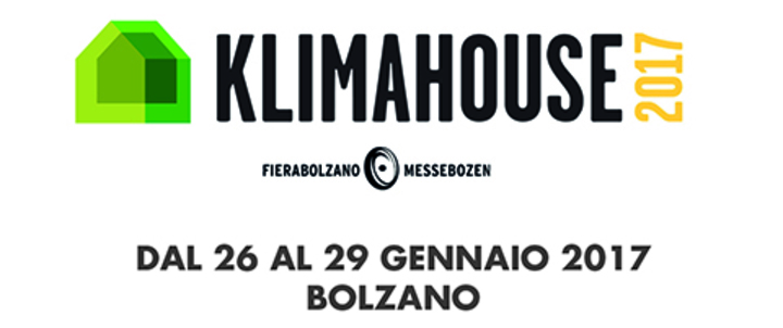 KLIMAHOUSE 2017 • 26th - 29th January • Bolzano KLIMAHOUSE 2017 • 26th - 29th January • Bolzano