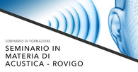 Seminario di formazione in materia di Acustica a Rovigo Seminario di formazione in materia di Acustica a Rovigo